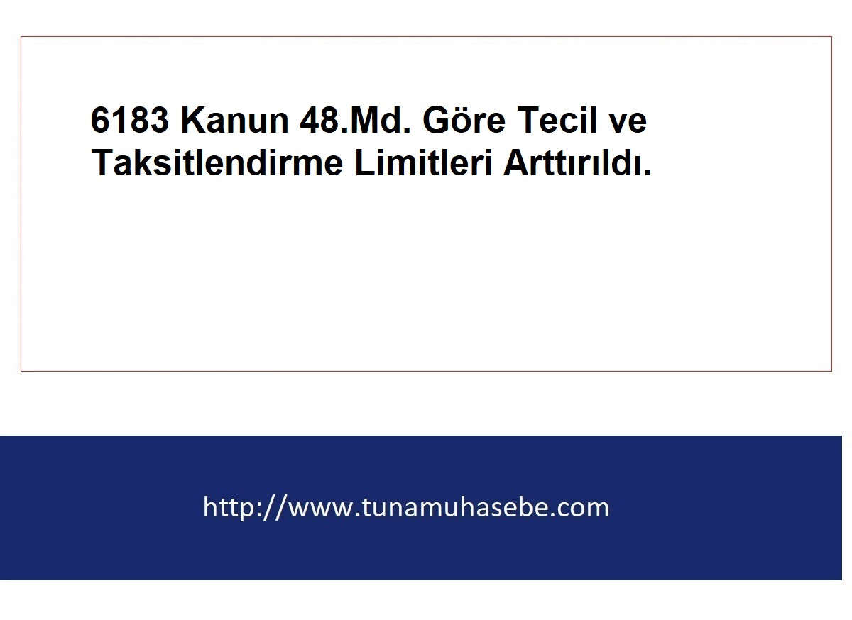 6183 Kanun 48.Md. Göre tecil ve taksitlendirme limitleri arttırıldı. 17.08.2023