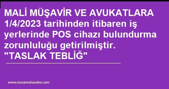 MALİ MÜŞAVİR VE AVUKATLARA 1/4/2023 tarihinden itibaren iş yerlerinde POS cihazı bulundurma zorunluluğu getirilmiştir. 