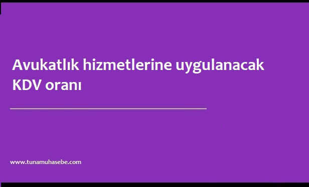 Avukatlık hizmetlerine uygulanacak KDV oranı