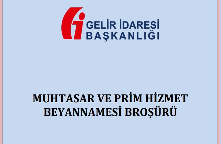 Muhtasar ve Prim Hizmet Beyannamesine yönelik açıklamaların yer aldığı “Muhtasar ve Prim Hizmet Beyannamesi Broşürü” kullanıma sunulmuştur.