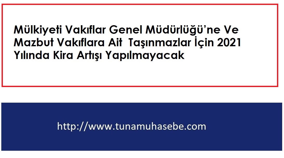 Mülkiyeti Vakıflar Genel Müdürlüğü’ne Ve Mazbut Vakıflara Ait Taşınmazlar İçin 2021 Yılında Kira Artışı Yapılmayacak