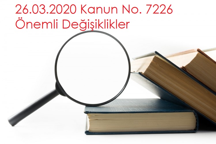 BAZI KANUNLARDA DEĞİŞİKLİK YAPILMASINA DAİR KANUN (7226 Sayılı Kanun)